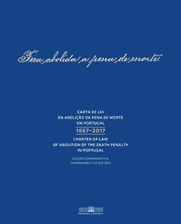 Carta de Lei da Abolição da Pena de Morte em Portugal: 1867-2017